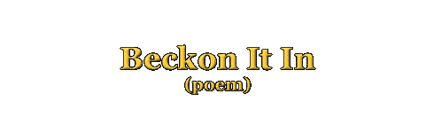 Beckon it In