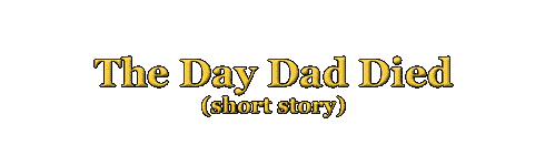 The Day Dad Died